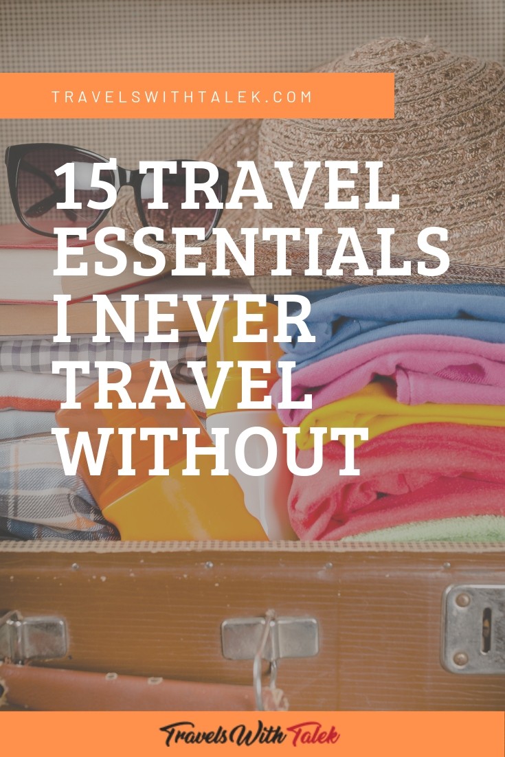 15 Travel Items I Never Travel Without - Travels with Talek