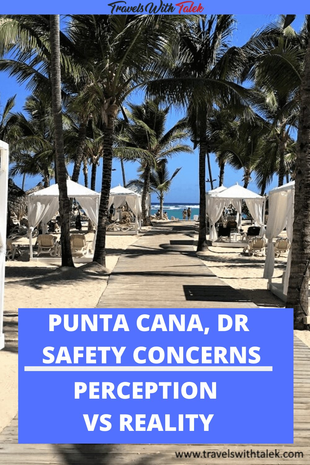 PUNTA CANA SAFETY CONCERNS PERCEPTION VS REALITY Travels with Talek